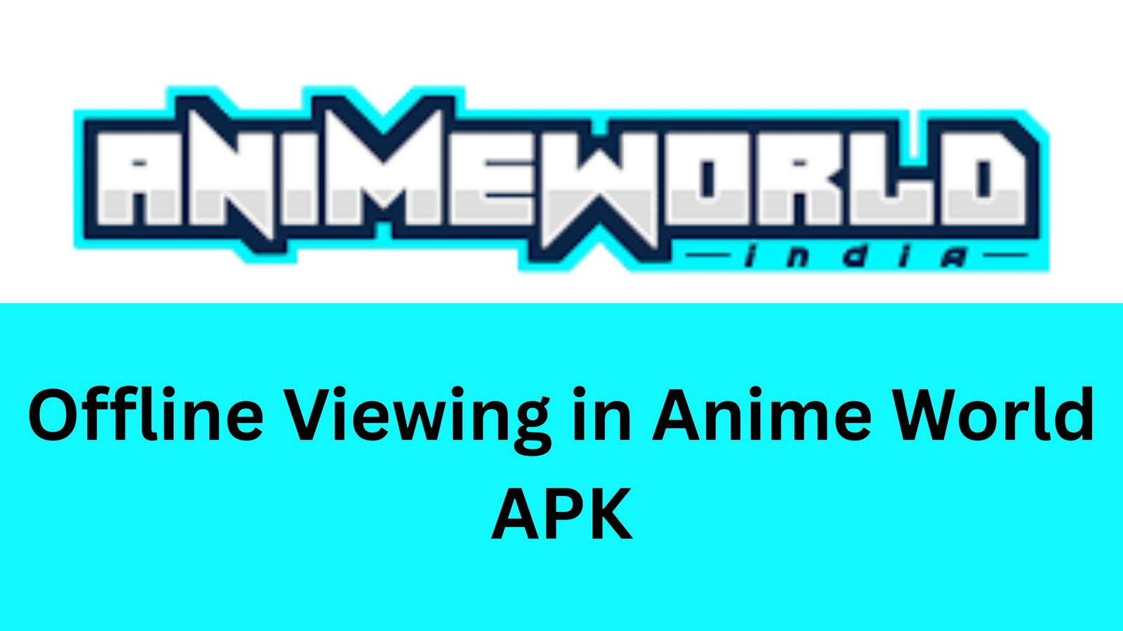Offline Viewing in Anime World APK