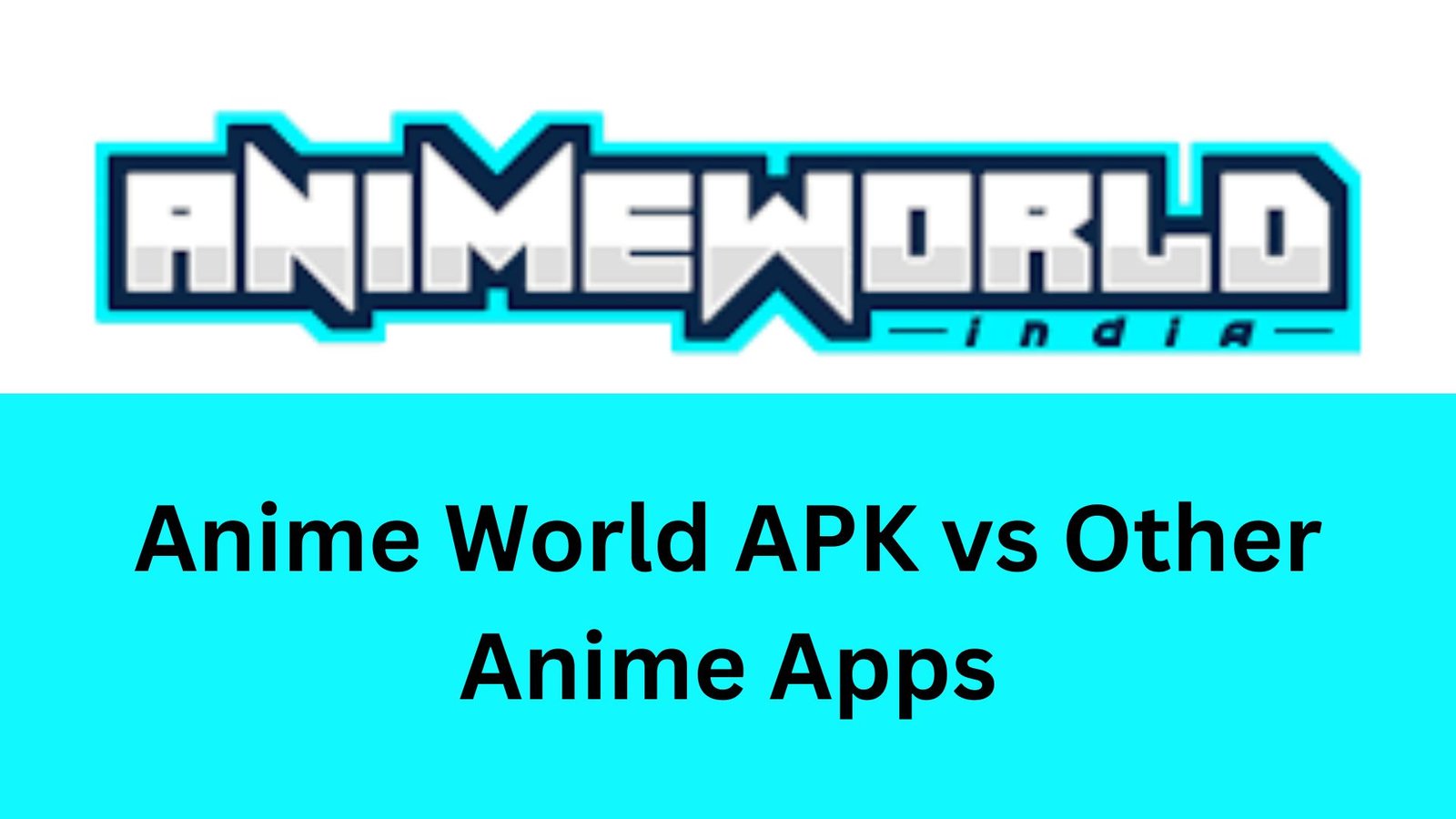 Anime World APK vs Other Anime Apps