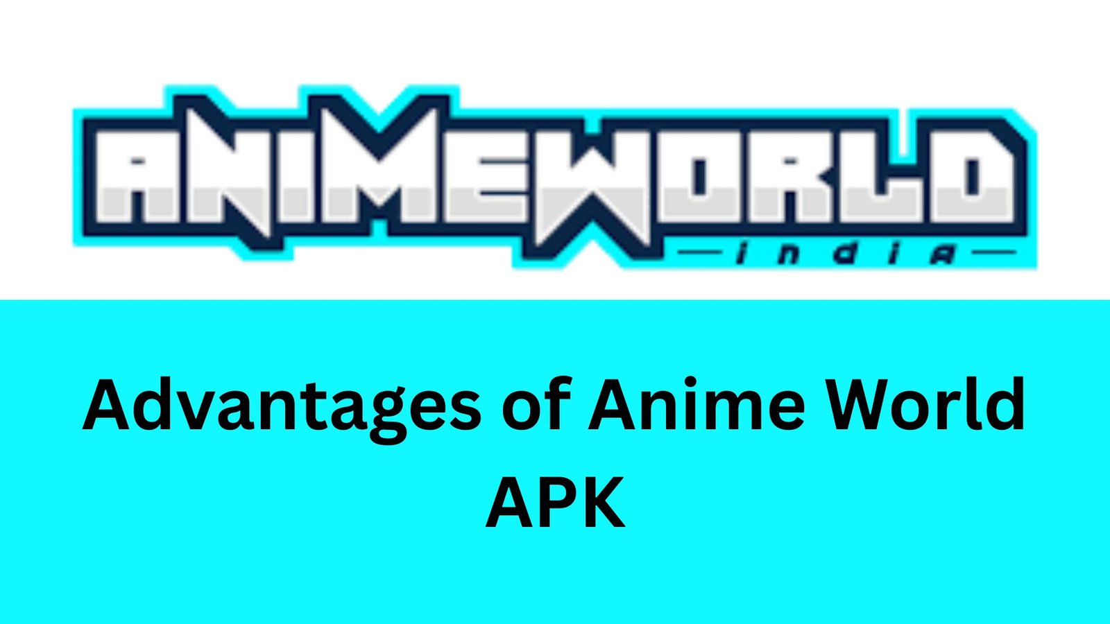 Advantages of Anime World APK